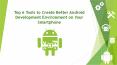 Top 6 Tools to Create Better Android Development Environment on Your Smartphone PowerPoint PPT Presentation