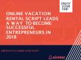 Online Vacation Rental script leads a way to become successful entrepreneurs in 2018 PowerPoint PPT Presentation