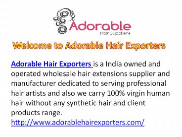 Adorable Hair Exporters : Indian Hair Vendor (1)