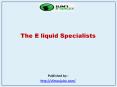 The E liquid Specialists PowerPoint PPT Presentation