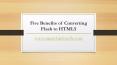 Five Benefits of Converting Flash to HTML5 That May Change Your Perspective PowerPoint PPT Presentation