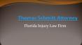 Know About Thomas Schmitt Attorney and Florida Injury Firm PowerPoint PPT Presentation