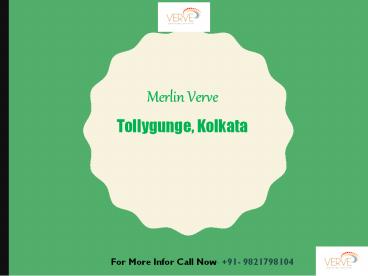 Merlin Verve Tollygunge, Kolkata @9821798104