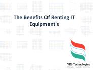 The Benefits Of Renting IT Equipments