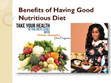 Top Benefits of Having Good Nutritious Diet