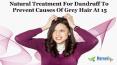 Natural Treatment for Dandruff to Prevent Causes of Grey Hair at 15 PowerPoint PPT Presentation