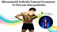 Rheumatoid Arthritis Natural Treatment to Prevent Osteoarthritis