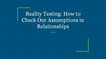 Reality Testing: How to Check Our Assumptions in Relationships