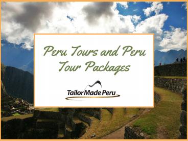 Peru Tours and Peru Tour Packages | Tailor Made Peru