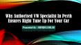 Why Authorised VW Specialist in Perth Ensures Right Tune Up For Your Car PowerPoint PPT Presentation