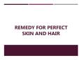 Remedy For Perfect Skin and Hair PowerPoint PPT Presentation