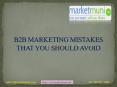 B2B MARKETING MISTAKES THAT YOU SHOULD AVOID PowerPoint PPT Presentation