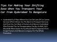 Tips For Making Your Shifting Ease When You Transport Your Car From Hyderabad To Bangalore PowerPoint PPT Presentation