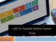 LMS For Hospitals Modern Learners' Needs