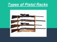 Various Types of Pistol Racks | Gun-Racks PowerPoint PPT Presentation