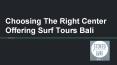 Choosing The Right Center Offering Surf Tours Bali PowerPoint PPT Presentation