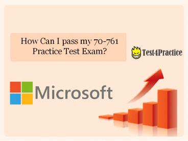 How Can I pass my 70-761 Exam?