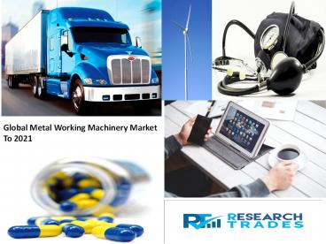 Metal Working Machinery Market Accounting a Higher Growth by 2017-2022