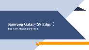 Samsung Galaxy S8 Edge Review: The New Flagship Phone !