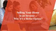 Why Selling Your Home to an Investor Makes Sense?