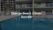 Perfect Vacation Place At Orange Beach Condo Rentals