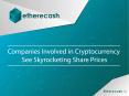 Companies Involved in Cryptocurrency See Skyrocketing Share Prices