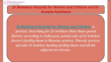 Dr Bedekars Hospital for Women and Children and Dr. Anagha Karkhanis