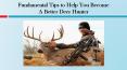 Fundamental Tips to Help You Become A Better Deer Hunter PowerPoint PPT Presentation