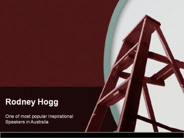 Choose the Powerful Inspirational Speakers - Rodney Hogg