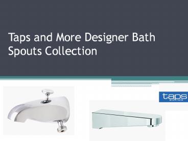 Modern Bath Spouts Collection - Taps and More