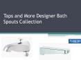 Modern Bath Spouts Collection - Taps and More PowerPoint PPT Presentation