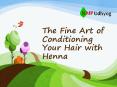 The Fine Art of Conditioning Your Hair with Henna PowerPoint PPT Presentation