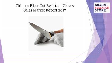 Thinner fiber cut resistant gloves sales market report 2017