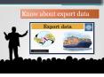 Know How Export Data India Can Make Change in Business Evolution PowerPoint PPT Presentation