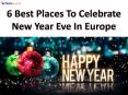 6 Best Places To Celebrate New Year Eve In Europe - Flightsservices.com PowerPoint PPT Presentation