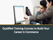 Qualified Training Courses to Build Your career in commerce