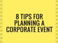 8 Tips for Planning a Corporate Event PowerPoint PPT Presentation