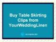 Buy Table Skirting Clips from YourWeddingLinen