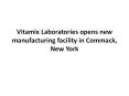 Vitamix Laboratories opens new manufacturing facility in Commack, New York PowerPoint PPT Presentation