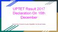 UPTET Result 2017 Declaration On 15th December PowerPoint PPT Presentation