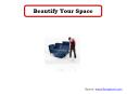 Beautify Your Space PowerPoint PPT Presentation