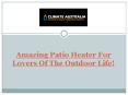 Amazing Patio Heater For Lovers Of The Outdoor Life! PowerPoint PPT Presentation