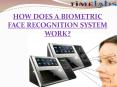 HOW DOES A BIOMETRIC FACE RECOGNITION SYSTEM WORK? PowerPoint PPT Presentation