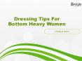 Dressing Tips For Bottom Heavy Women PowerPoint PPT Presentation