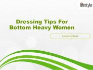 Dressing Tips For Bottom Heavy Women