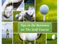 Tips to Do Business on The Golf Course PowerPoint PPT Presentation