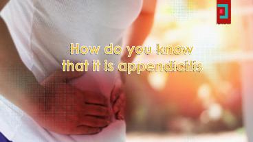 How do you know that it is appendicitis ?
