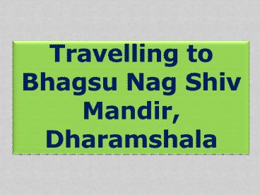 Travelling to Bhagsu Nag Shiv Mandir, Dharamshala