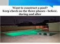Want to construct a pool? Keep check on the three phases - before, during and after PowerPoint PPT Presentation