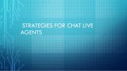 Strategies for Chat Live Agents